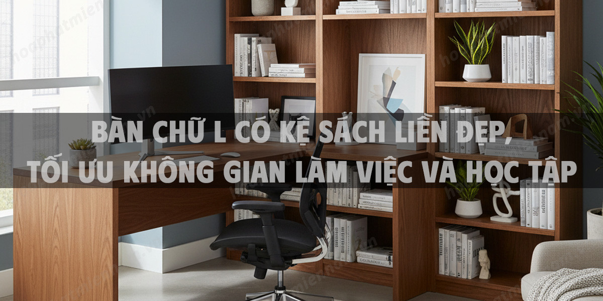 Bàn Chữ L Có Kệ Sách Liền Đẹp, Tối Ưu Không Gian Làm Việc Và Học Tập