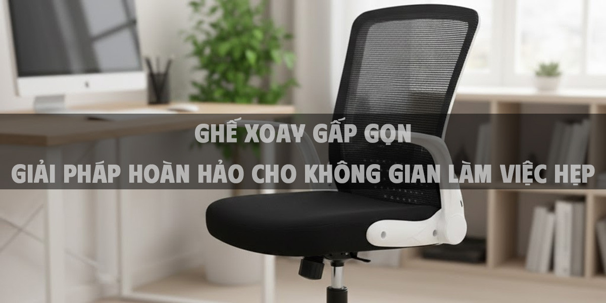 Ghế Xoay Gấp Gọn Giải Pháp Hoàn Hảo Cho Không Gian Làm Việc Hẹp