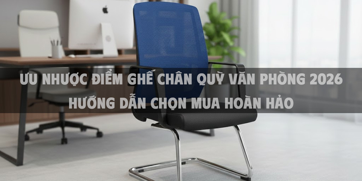 Ưu Nhược Điểm Ghế Chân Quỳ Văn Phòng 2026 Hướng Dẫn Chọn Mua Hoàn Hảo