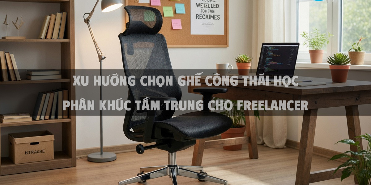Xu Hướng Chọn Ghế Công Thái Học Phân Khúc Tầm Trung Cho Freelancer