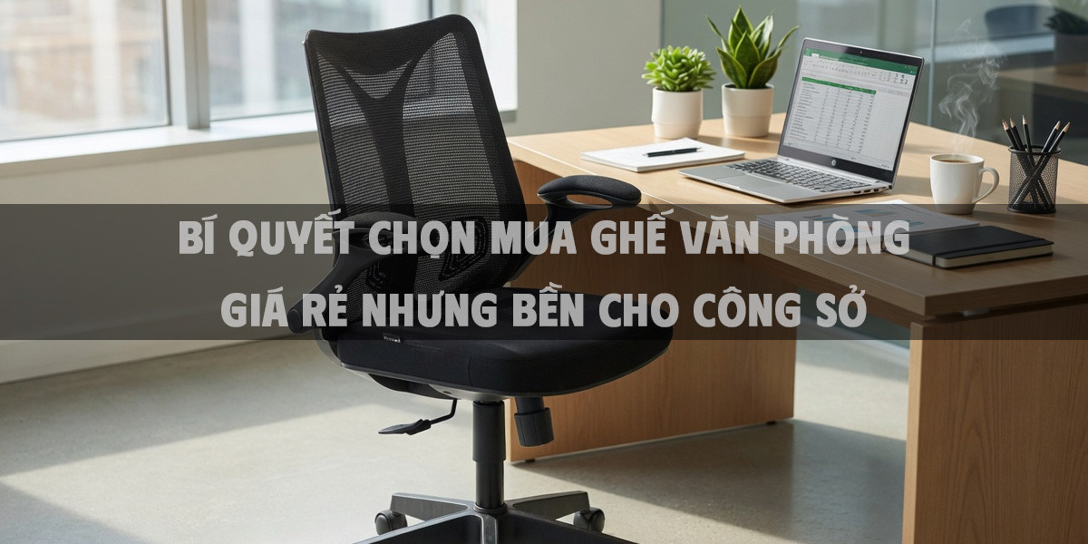 Bí quyết chọn mua ghế văn phòng giá rẻ nhưng bền cho công sở
