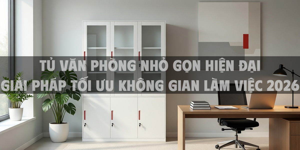 Tủ văn phòng nhỏ gọn hiện đại giải pháp tối ưu không gian làm việc 2026