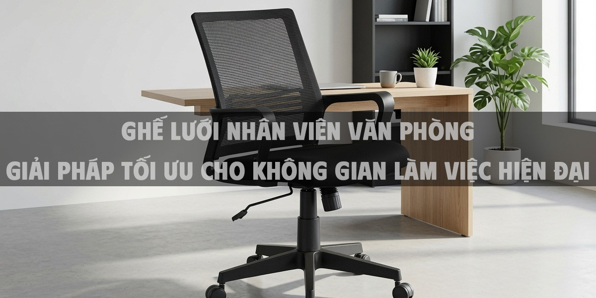 Ghế lưới nhân viên văn phòng Giải pháp tối ưu cho không gian làm việc hiện đại