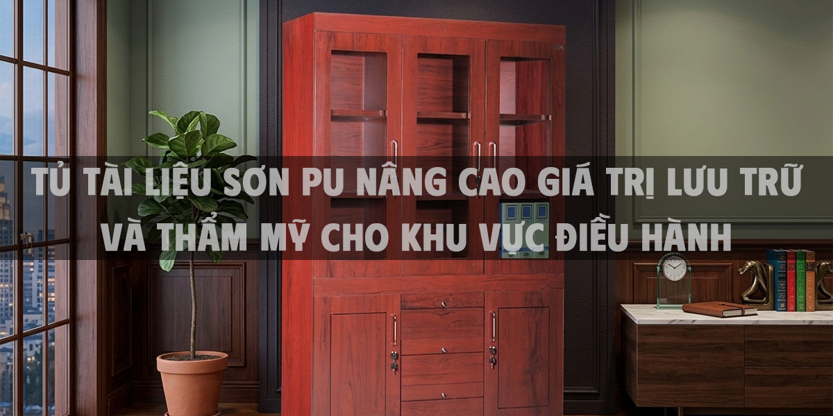 Tủ tài liệu sơn Pu nâng cao giá trị lưu trữ và thẩm mỹ cho khu vực điều hành