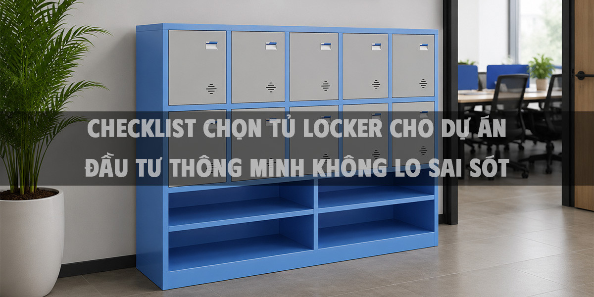 Checklist chọn tủ locker cho dự án đầu tư thông minh không lo sai sót
