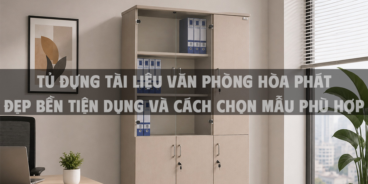 Tủ đựng tài liệu văn phòng Hòa Phát đẹp bền tiện dụng và cách chọn mẫu phù hợp